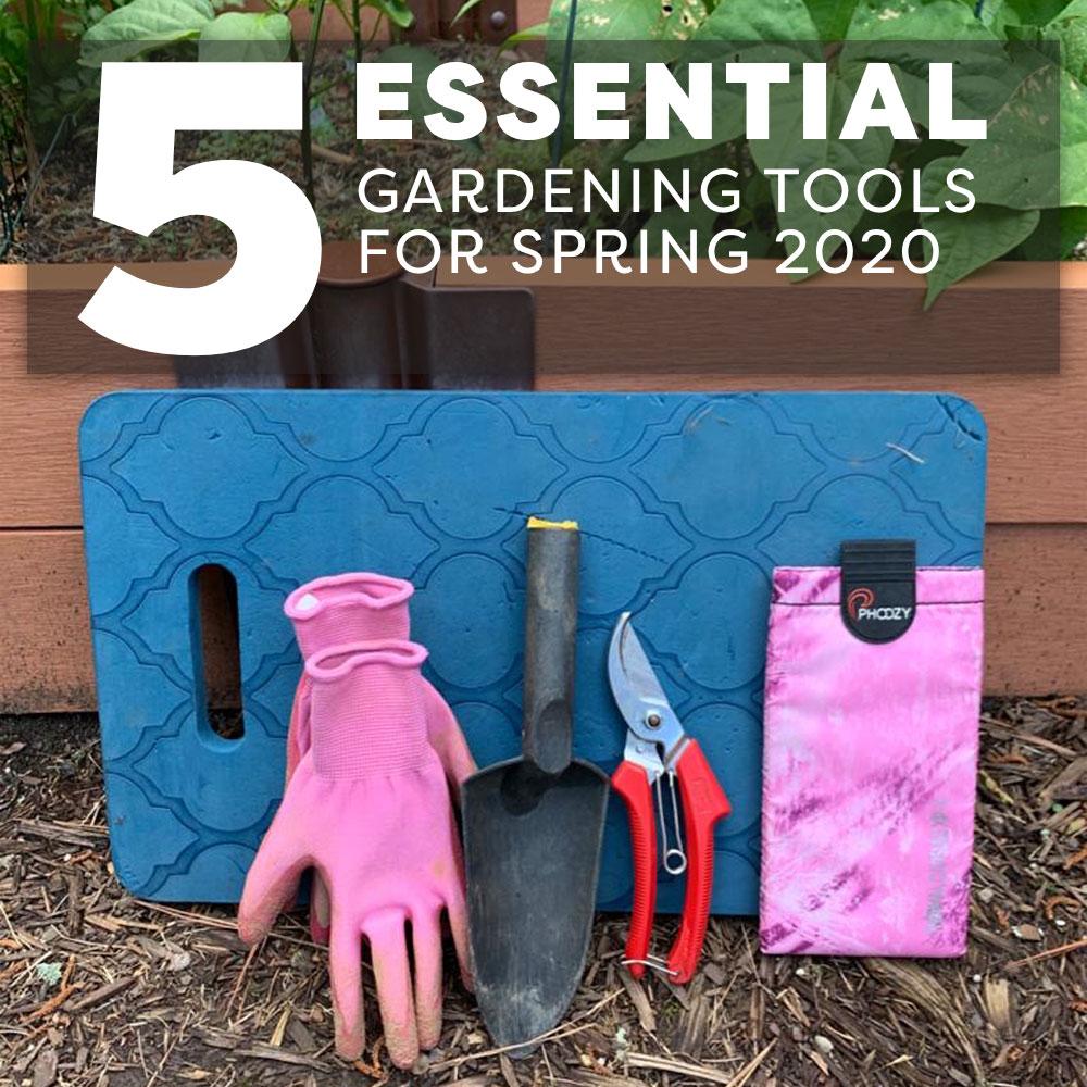 5 Essential Gardening Tools For Spring 2020 - PHOOZY